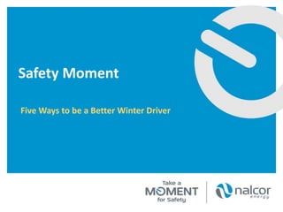 Safety Moment
Five Ways to be a Better Winter Driver
 