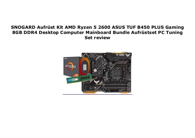 Snogard Aufr St Kit Amd Ryzen 5 2600 Asus Tuf B450 Plus Gaming 8gb Dd Snogard Aufr St Kit Amd Ryzen 5 2600 Asus Tuf B450 Plus Gaming 8gb Dd