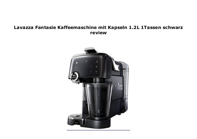 Lavazza Fantasie Kaffeemaschine Mit Kapseln 1 2l 1tassen Schwarz Revi