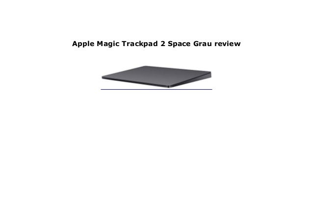 Apple Magic Trackpad 2 Space Grau Review