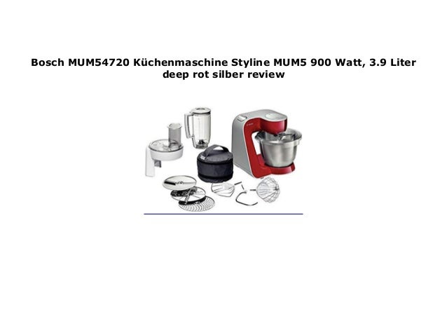 Bosch Mum54720 K Chenmaschine Styline Mum5 900 Watt 3 9 Liter Deep