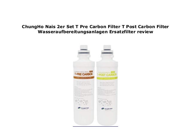 T-PRE-CARBON Filter T-POST-CARBON Filter für ChungHo Nais Ersatzfilter