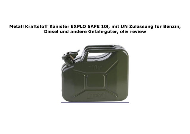 oliv mit UN-Zulassung f/ür Benzin Diesel und andere Gefahrg/üter Metall-Kraftstoff-Kanister EXPLO-SAFE 10l