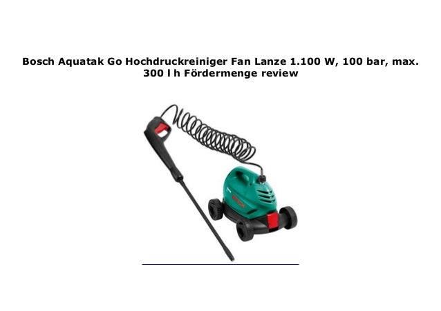 Bosch Aquatak Go Hochdruckreiniger Fan Lanze 1 100 W 100 Bar Max