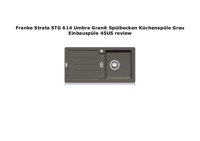 Franke Strata Stg 614 Umbra Granit Sp Lbecken K Chensp Le Grau Einbau