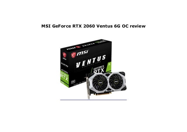 Msi Geforce Rtx 60 Ventus 6g Oc Review