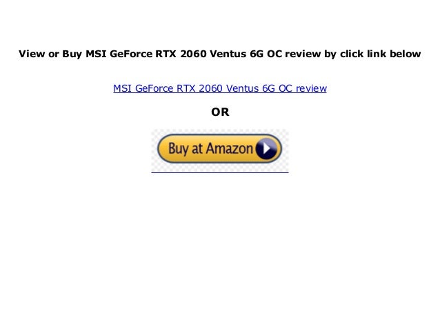 Msi Geforce Rtx 60 Ventus 6g Oc Review Msi Geforce Rtx 60 Ventus 6g Oc Review