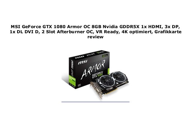 Msi Geforce Gtx 1080 Armor Oc 8gb Nvidia Gddr5x 1x Hdmi 3x Dp 1x Dl Msi Geforce Gtx 1080 Armor Oc 8gb Nvidia Gddr5x 1x Hdmi 3x Dp 1x Dl