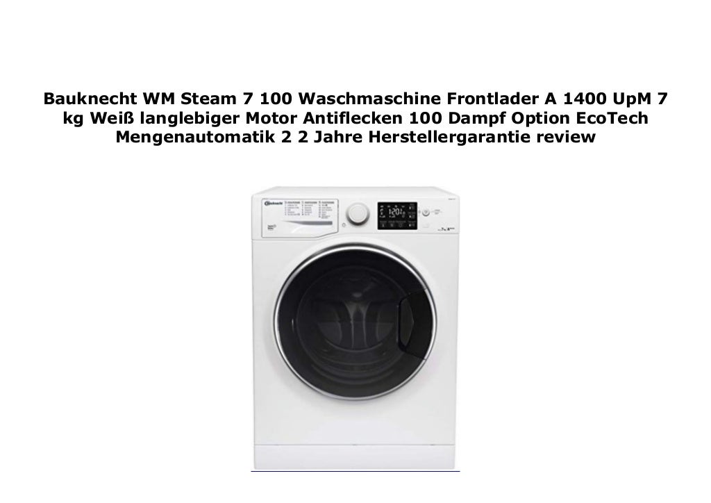 Bauknecht Wm 9 M100 N Frontlader Bauknecht WM Steam 7 100 Waschmaschine Frontlader A 1400 UpM 7 kg Wei