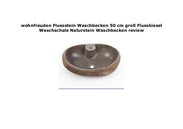 wohnfreuden Flussstein Waschbecken 50 cm gro/ß Flusskiesel Waschschale Naturstein Waschbecken