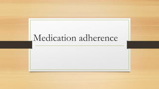 Medication adherence
 