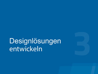 26
Designlösungen
entwickeln
 