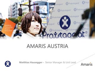 AMARIS AUSTRIA
Matthias Hausegger - Senior Manager & Unit Lead
 