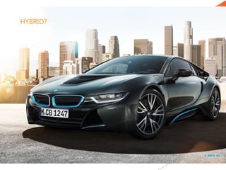7
HYBRID?
© BMW AG
 