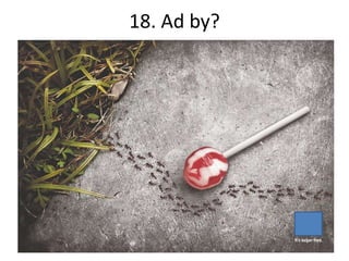 18. Ad by?
 
