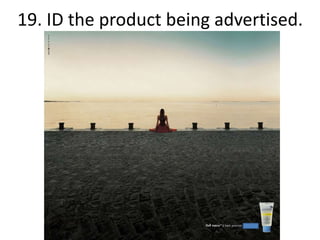19. ID the product being advertised.
 
