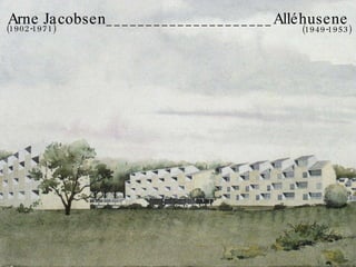(1902-1971) (1949-1953) Arne Jacobsen_____________________Alléhusene 