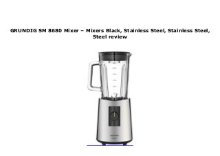 GRUNDIG SM 8680 Mixer – Mixers Black, Stainless Steel, Stainless Steel,
Steel review
 