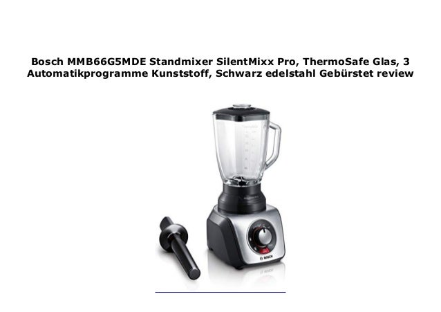 Bosch Mmb66g5mde Standmixer Silentmixx Pro Thermosafe Glas 3 Automa