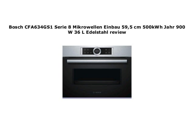 Bosch CFA634GS1 Serie 8 Mikrowellen Einbau 59,5 cm 500kWh Jahr 900 W 36 ...