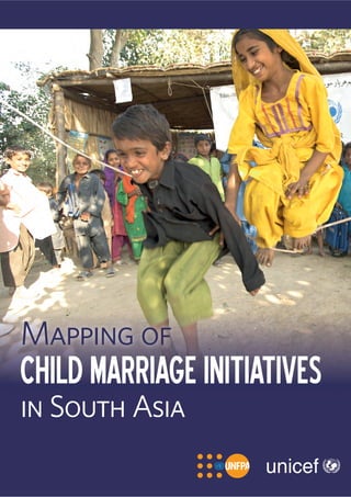 CHILDMARRIAGEINITIATIVES
Mapping of
in South Asia
 