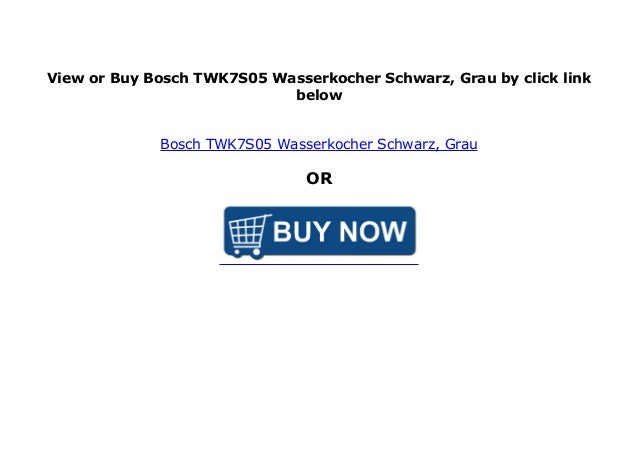 Bosch Twk7s05 Wasserkocher Schwarz Grau 513