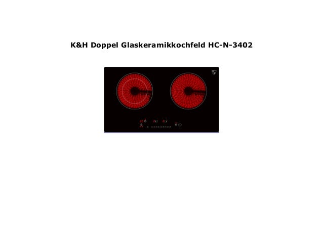 K H Doppel Glaskeramikkochfeld Hc N 3402 269