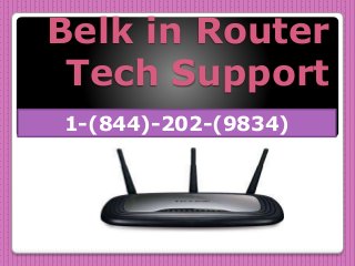 Belk in Router
Tech Support
1-(844)-202-(9834)
 