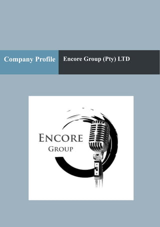Company Profile Encore Group (Pty) LTD
 