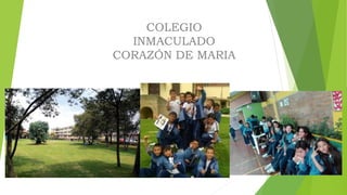 COLEGIO
INMACULADO
CORAZÓN DE MARIA
 