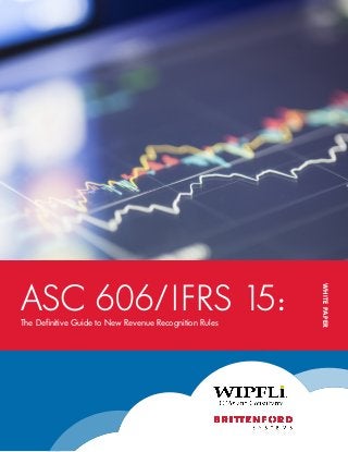 WHITEPAPER
ASC 606/IFRS 15:The Definitive Guide to New Revenue Recognition Rules
 