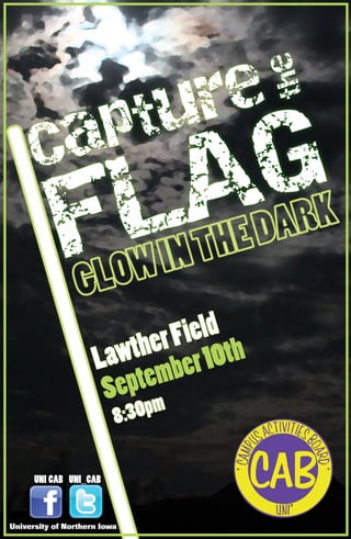 Capture
FLAG
LawtherField
September10th
8:30pm
Capture
FLAG
the
University of Northern Iowa
UNI_CABUNI CAB
 