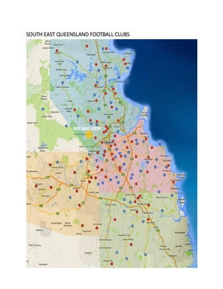 SOUTH EAST QUEENSLAND FOOTBALL CLUBS
WE ARE HERE
 