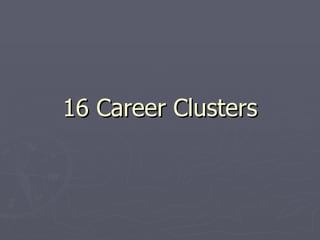 16 Career Clusters 