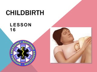 CHILDBIRTH
LESSON
16
 