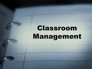 Classroom
Management
 