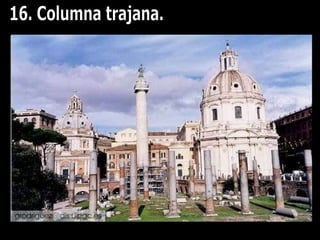 16. Columna trajana.  