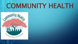 COMMUNITY HEALTH
 