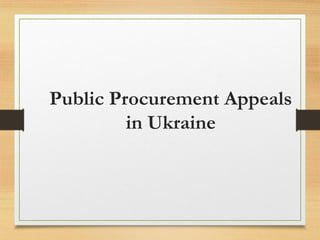 Public Procurement Appeals
in Ukraine
 