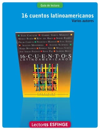 16 cuentos latinoamericanos
Varios autores
Guía de lectura
 