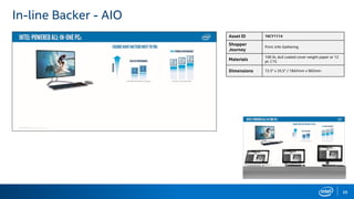 25
In-line Backer - AIO
Asset ID 16CY1114
Shopper
Journey
Print: Info Gathering
Materials
100 lb. dull coated cover weight paper or 12
pt. C1S
Dimensions 72.5" x 35.5" / 1842mm x 902mm
 