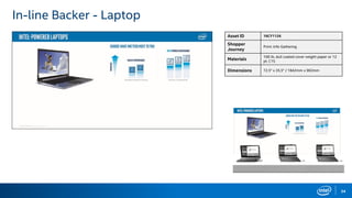 34
In-line Backer - Laptop
Asset ID 16CY1126
Shopper
Journey
Print: Info Gathering
Materials
100 lb. dull coated cover weight paper or 12
pt. C1S
Dimensions 72.5" x 35.5" / 1842mm x 902mm
 