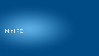 Mini PC
36
 