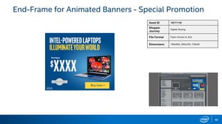 43
End-Frame for Animated Banners - Special Promotion
Asset ID 16CY1136
Shopper
Journey
Digital: Buying
File Format Flash Version 9, AS3
Dimensions 160x600; 300x250; 728x90
 