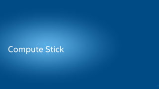 Compute Stick
57
 