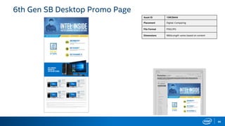 66
Asset ID 15RCB444
Placement Digital: Comparing
File Format PSD/JPG
Dimensions 960xLength varies based on content
6th Gen SB Desktop Promo Page
 