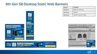 67
Asset ID 15RCB443
Placement Digital: Info Gathering
File Format PSD/JPG
Dimensions 160x600; 300x250; 728x90
6th Gen SB Desktop Static Web Banners
 