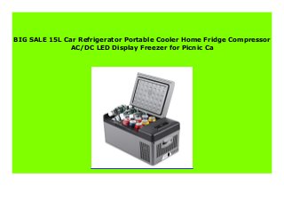 BIG SALE 15L Car Refrigerator Portable Cooler Home Fridge Compressor
AC/DC LED Display Freezer for Picnic Ca
 