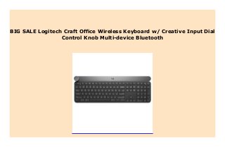 BIG SALE Logitech Craft Office Wireless Keyboard w/ Creative Input Dial
Control Knob Multi-device Bluetooth
 