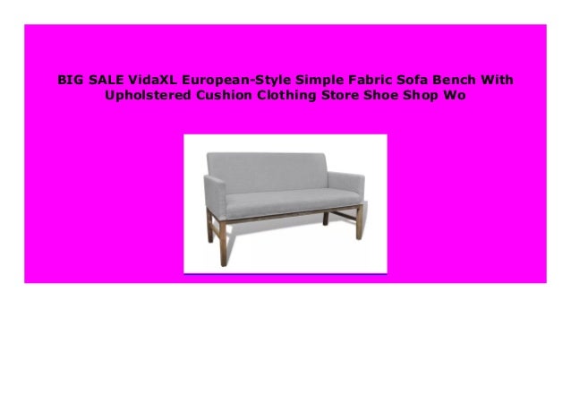 Big Discount Vidaxl European Style Simple Fabric Sofa Bench With Uph